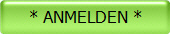 * ANMELDEN *